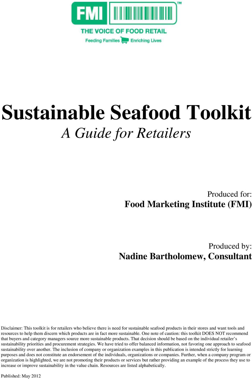 One note of caution: this toolkit DOES NOT recommend that buyers and category managers source more sustainable products.