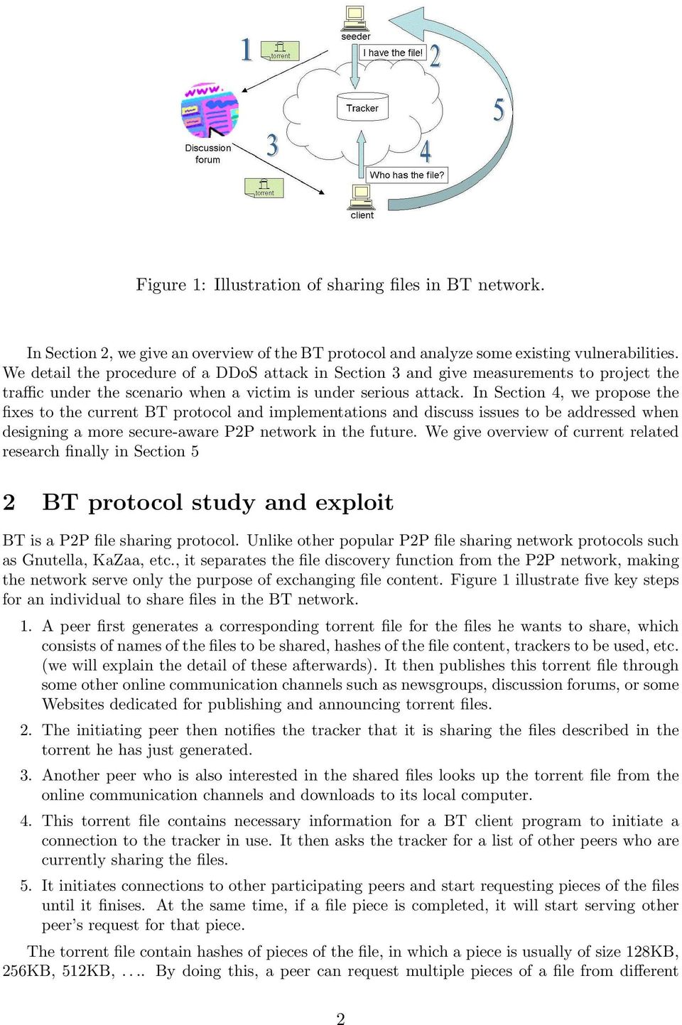 In Section 4, we propose the fixes to the current BT protocol and implementations and discuss issues to be addressed when designing a more secure-aware P2P network in the future.