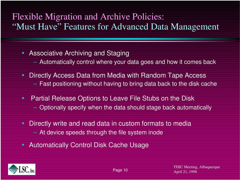 back to the disk cache ì Partial Release Options to Leave File Stubs on the Disk Optionally specify when the data should stage back automatically ì