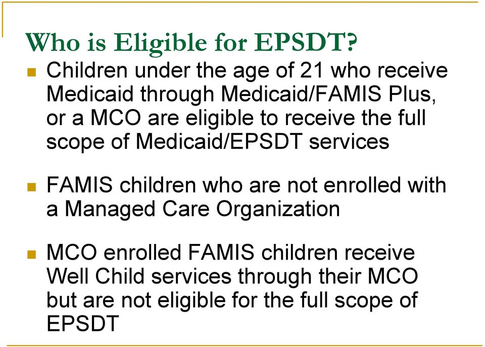 eligible to receive the full scope of Medicaid/EPSDT services FAMIS children who are not