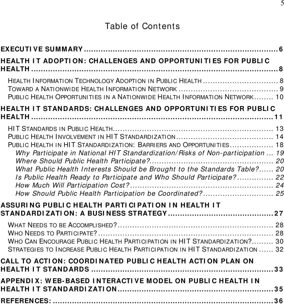 ..11 HIT STANDARDS IN PUBLIC HEALTH... 13 PUBLIC HEALTH INVOLVEMENT IN HIT STANDARDIZATION... 14 PUBLIC HEALTH IN HIT STANDARDIZATION: BARRIERS AND OPPORTUNITIES.