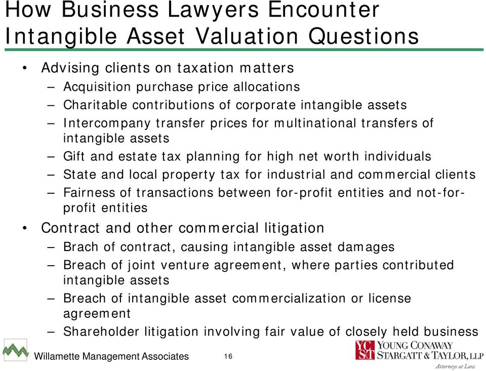 clients Fairness of transactions between for-profit entities and not-forprofit entities Contract and other commercial litigation Brach of contract, causing intangible asset damages Breach of joint