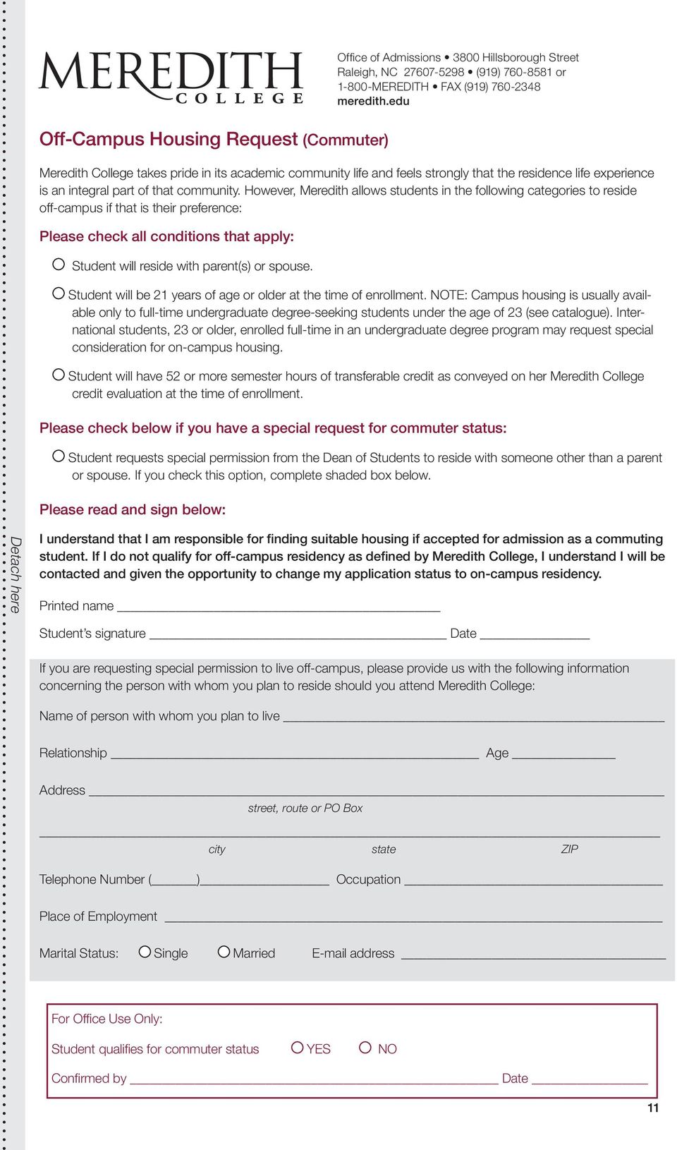 However, Meredith allows students in the following categories to reside off-campus if that is their preference: Please check all conditions that apply: Student will reside with parent(s) or spouse.