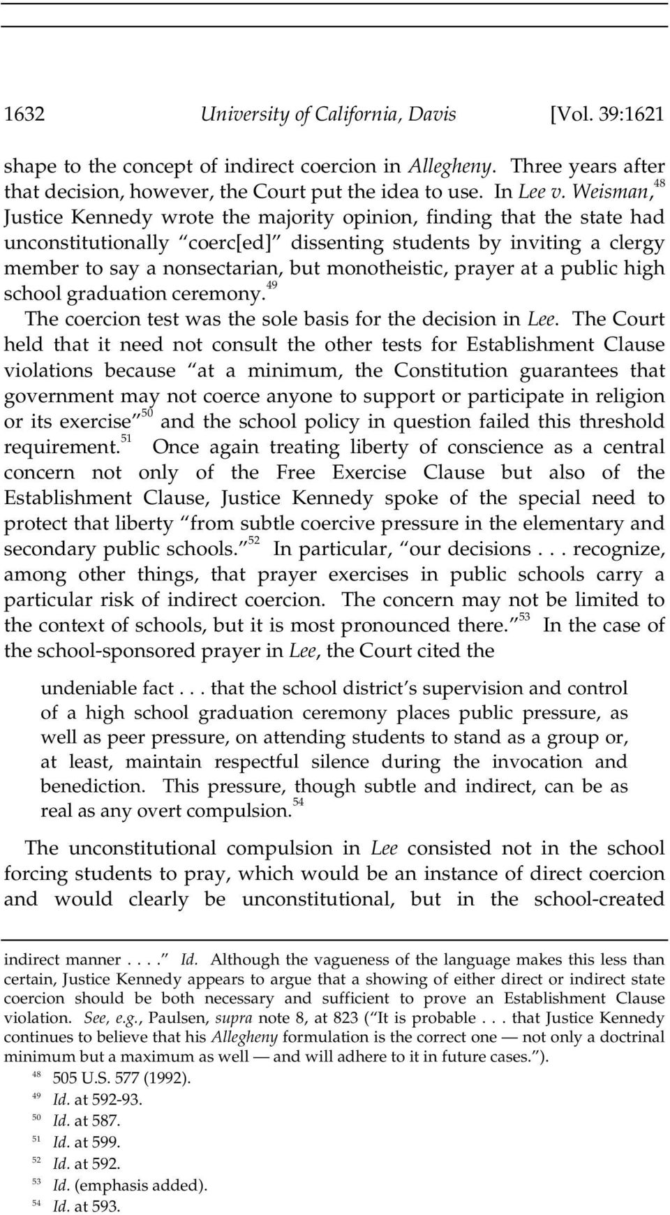 monotheistic, prayer at a public high school graduation ceremony. 49 The coercion test was the sole basis for the decision in Lee.