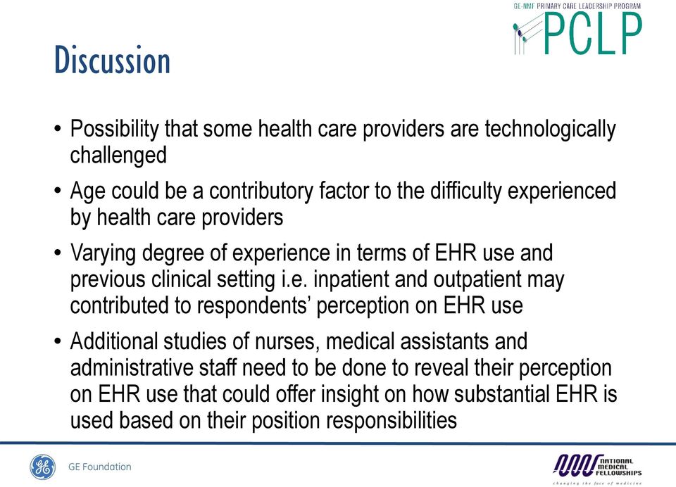 outpatient may contributed to respondents perception on EHR use Additional studies of nurses, medical assistants and administrative staff