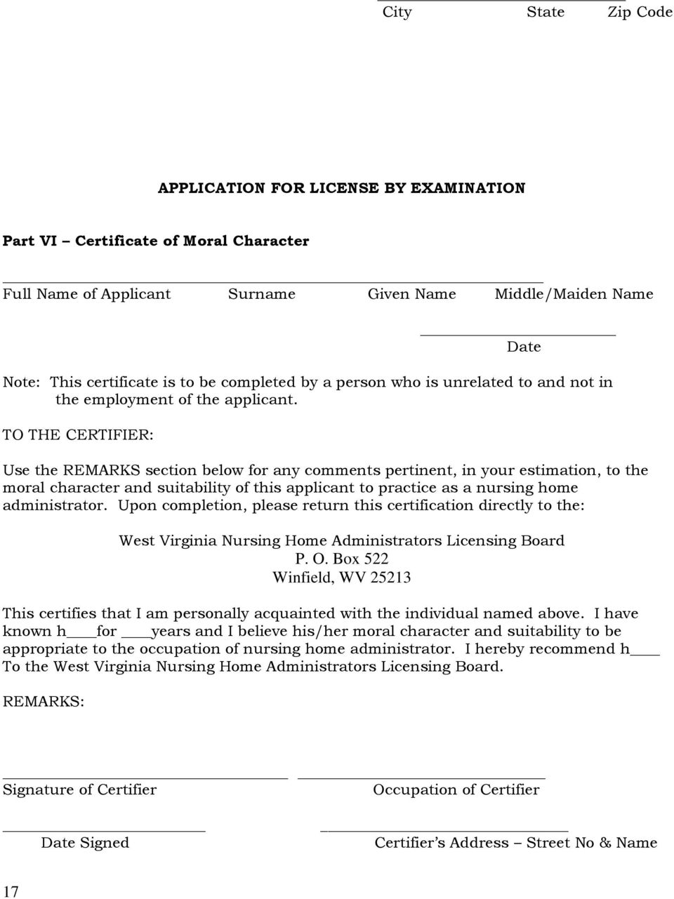 TO THE CERTIFIER: Use the REMARKS section below for any comments pertinent, in your estimation, to the moral character and suitability of this applicant to practice as a nursing home administrator.