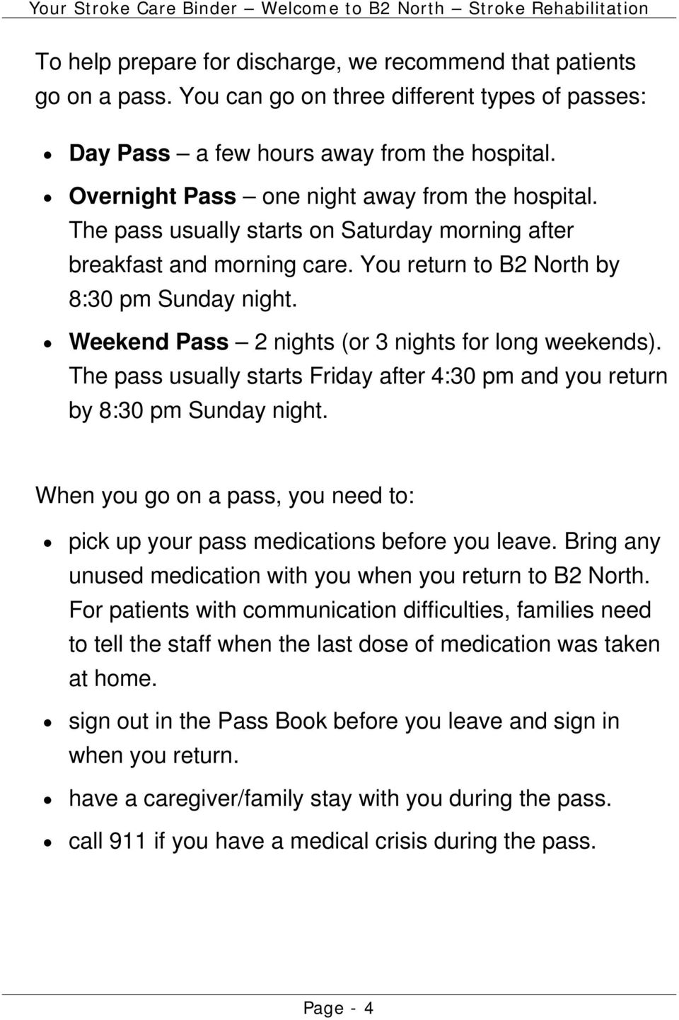 Weekend Pass 2 nights (or 3 nights for long weekends). The pass usually starts Friday after 4:30 pm and you return by 8:30 pm Sunday night.