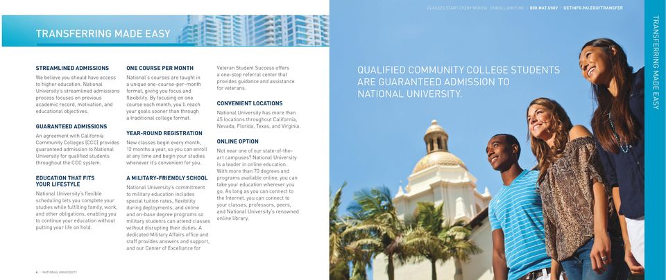 GUARANTEED ADMISSIONS An agreement with California Community Colleges (CCC) provides guaranteed admission to National University for qualified students throughout the CCC system.