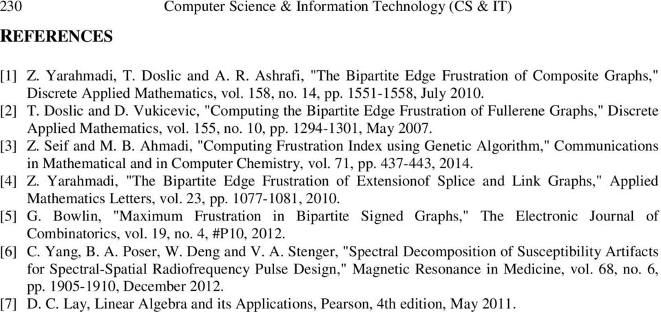 1294-1301, May 2007. [3] Z. Seif and M. B. Ahmadi, "Computing Frustration Index using Genetic Algorithm," Communications in Mathematical and in Computer Chemistry, vol. 71, pp. 437-443, 2014. [4] Z.