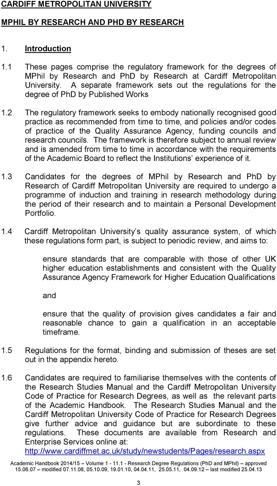 A separate framework sets out the regulations for the degree of PhD by Published Works 1.