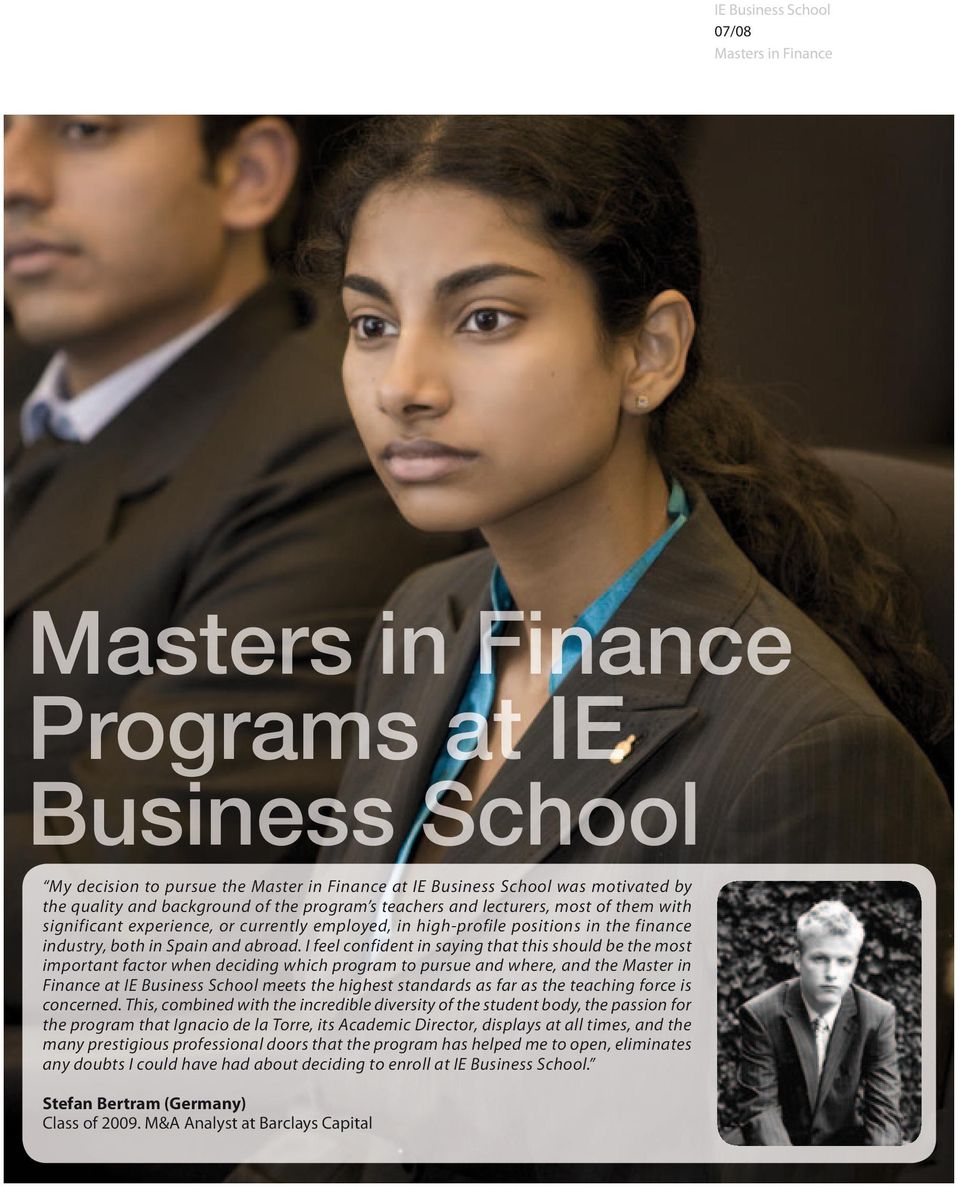 I feel confident in saying that this should be the most important factor when deciding which program to pursue and where, and the Master in Finance at IE Business School meets the highest standards