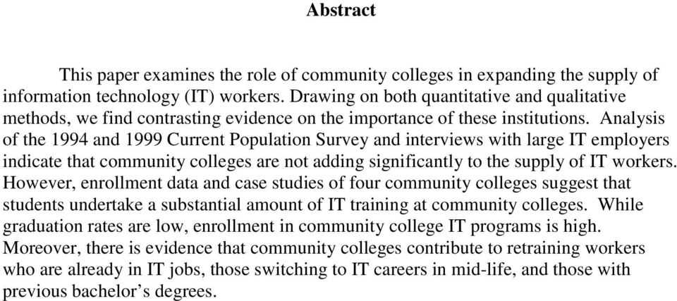 Analysis of the 1994 and 1999 Current Population Survey and interviews with large IT employers indicate that community colleges are not adding significantly to the supply of IT workers.