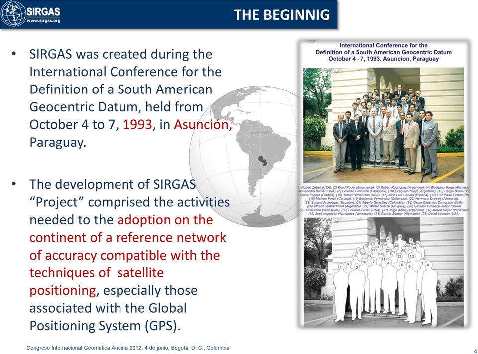 The development of SIRGAS Project comprised the activities needed to the adoption on the continent of a