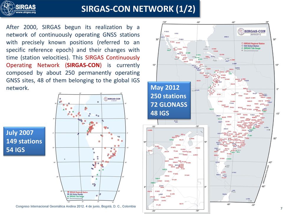 This SIRGAS Continuously Operating Network (SIRGAS-CON) is currently composed by about 250 permanently operating GNSS