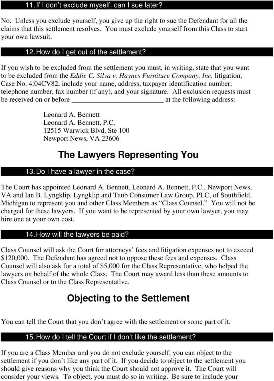 If you wish to be excluded from the settlement you must, in writing, state that you want to be excluded from the Eddie C. Silva v. Haynes Furniture Company, Inc. litigation, Case No.