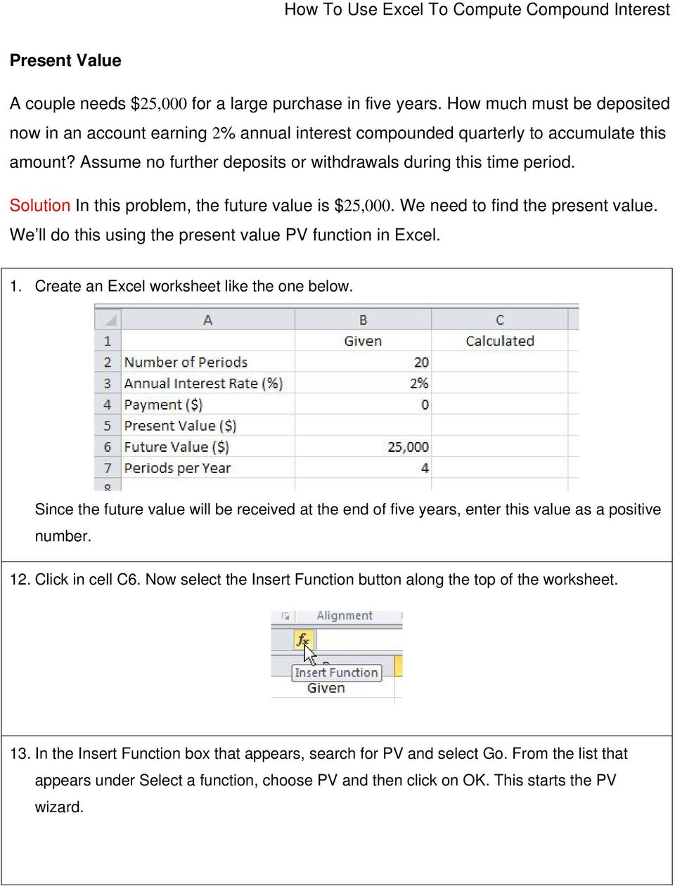 We ll do this using the present value PV function in Excel. 1. Create an Excel worksheet like the one below.