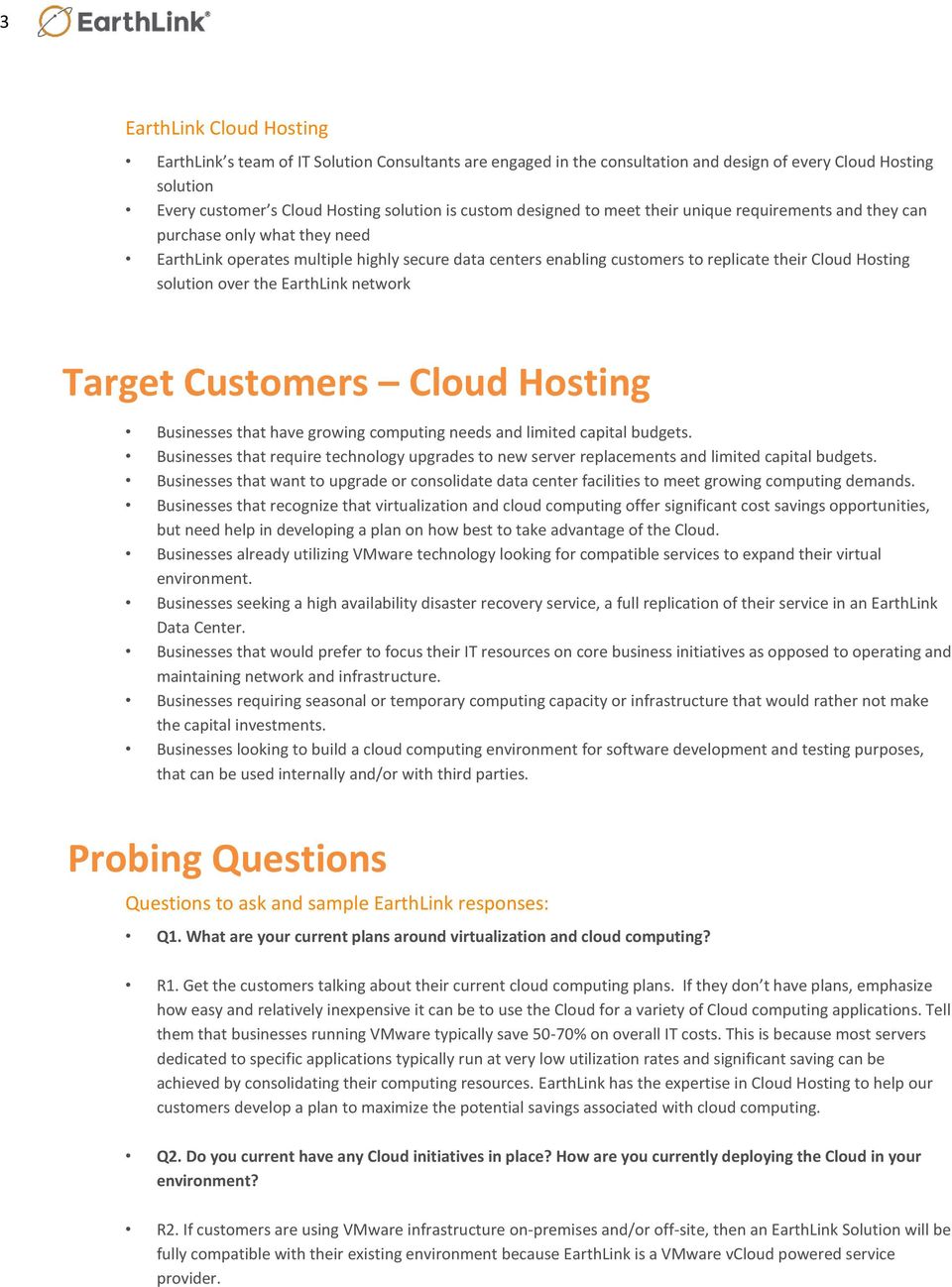 solution over the EarthLink network Target Customers Cloud Hosting Businesses that have growing computing needs and limited capital budgets.