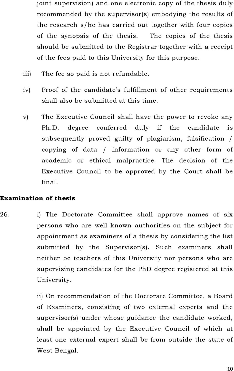 Proof of the candidate s fulfillment of other requirements shall also be submitted at this time. v) The Executive Council shall have the power to revoke any Ph.D.