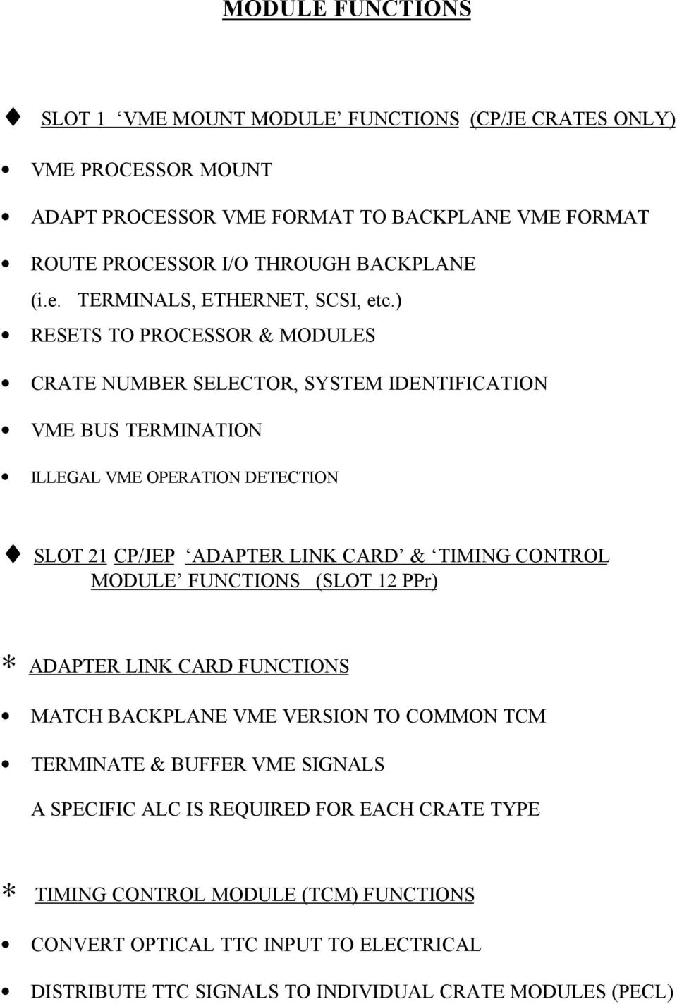 ) S TO PRESSOR & MODULES CRATE NUMBER SELECTOR, SYSTEM IDENTIFICATION VME BUS TERMINATION ILLEGAL VME OPERATION DETECTION SLOT 21 CP/JEP ADAPTER LINK CARD & TIMING CONTROL