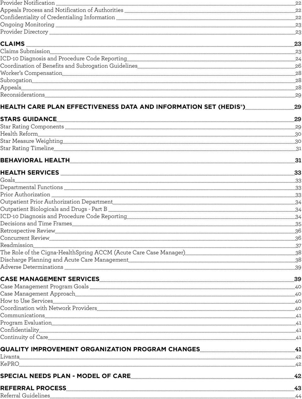 EFFECTIVENESS DATA AND INFORMATION SET (HEDIS ) 29 STARS GUIDANCE 29 Star Rating Components 29 Health Reform 30 Star Measure Weighting 30 Star Rating Timeline 31 BEHAVIORAL HEALTH 31 HEALTH SERVICES