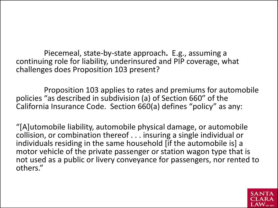 Section 660(a) defines policy as any: [A]utomobile liability, automobile physical damage, or automobile collision, or combination thereof.