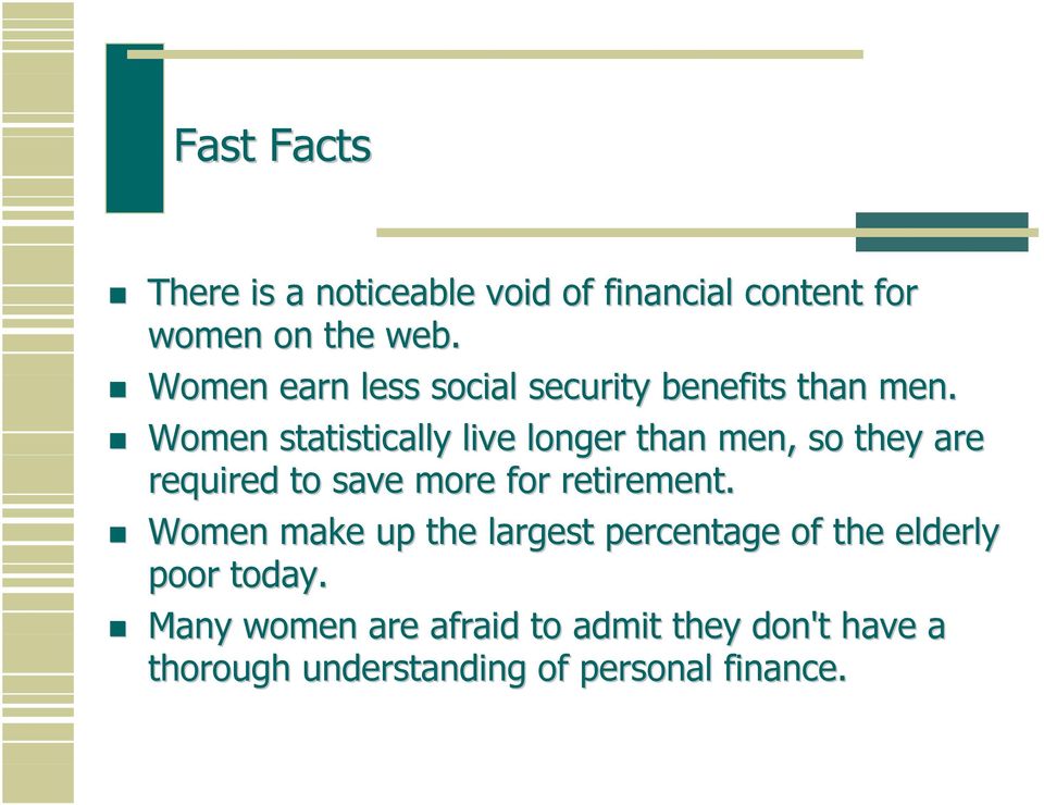 Women statistically live longer than men, so they are required to save more for retirement.