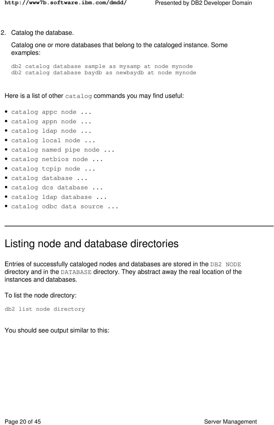 catalog catalog catalog catalog catalog catalog catalog catalog catalog appc node... appn node... ldap node... local node... named pipe node... netbios node... tcpip node... database... dcs database.