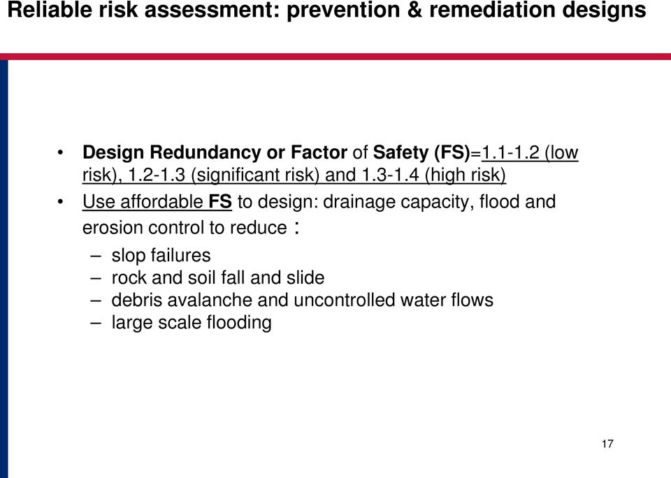 4 (high risk) Use affordable FS to design: drainage capacity, flood and erosion control to