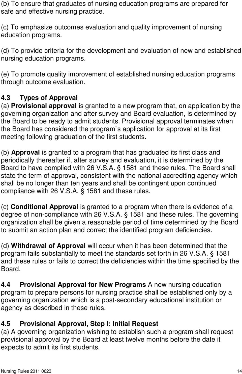 (d) To provide criteria for the development and evaluation of new and established nursing education programs.