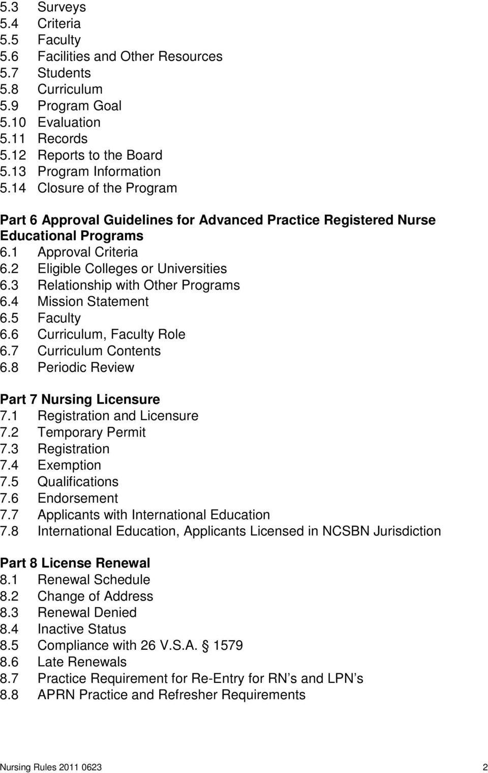 3 Relationship with Other Programs 6.4 Mission Statement 6.5 Faculty 6.6 Curriculum, Faculty Role 6.7 Curriculum Contents 6.8 Periodic Review Part 7 Nursing Licensure 7.1 Registration and Licensure 7.