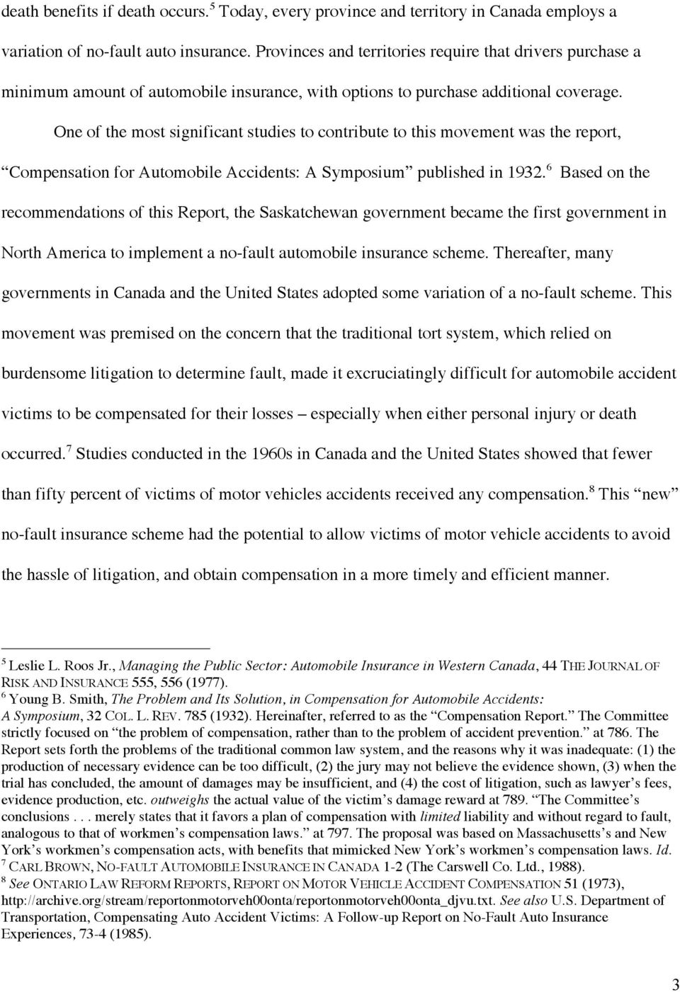 One of the most significant studies to contribute to this movement was the report, Compensation for Automobile Accidents: A Symposium published in 1932.