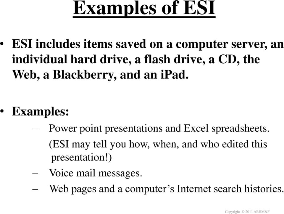 Examples: Power point presentations and Excel spreadsheets.