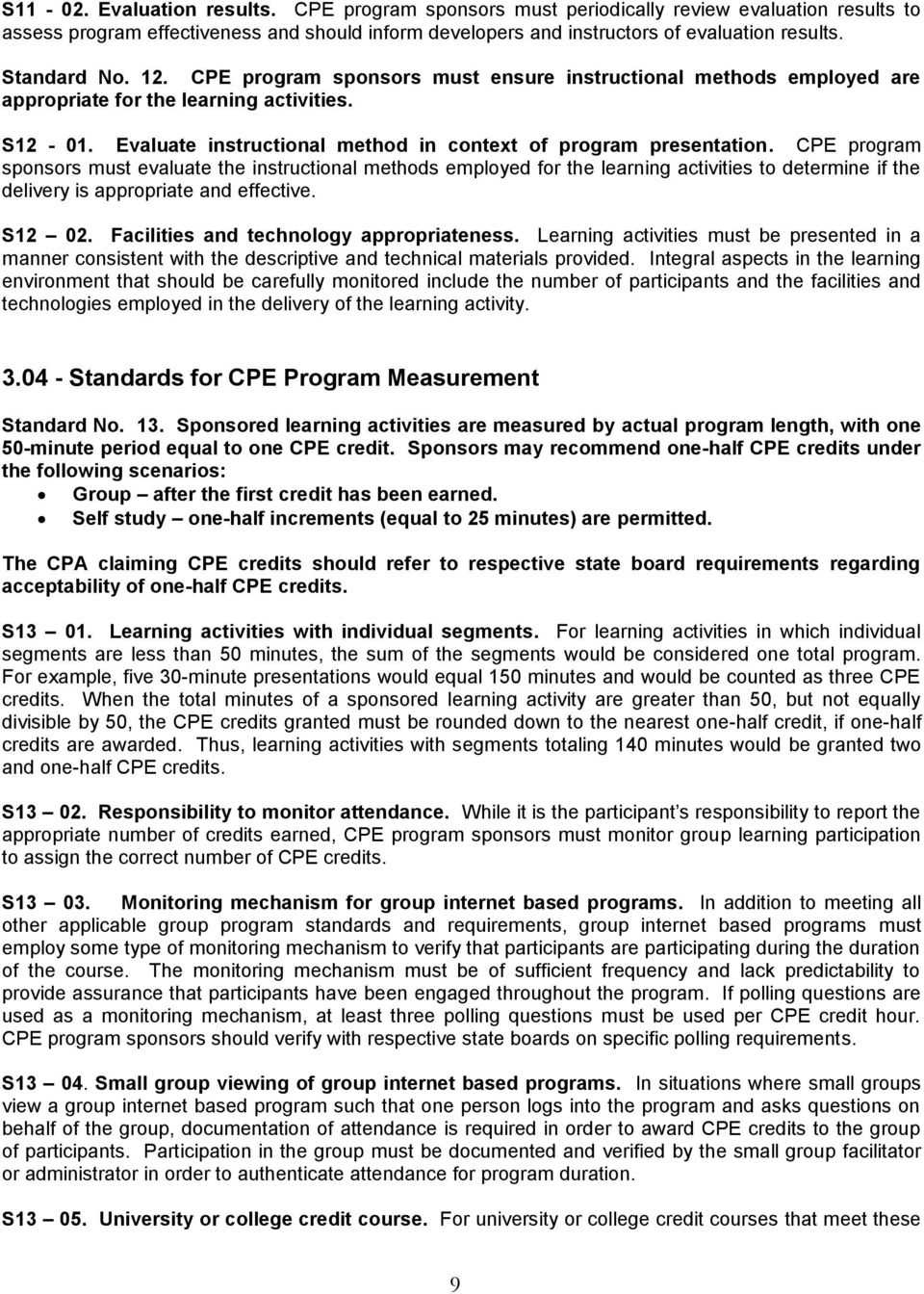 CPE program sponsors must evaluate the instructional methods employed for the learning activities to determine if the delivery is appropriate and effective. S12 02.