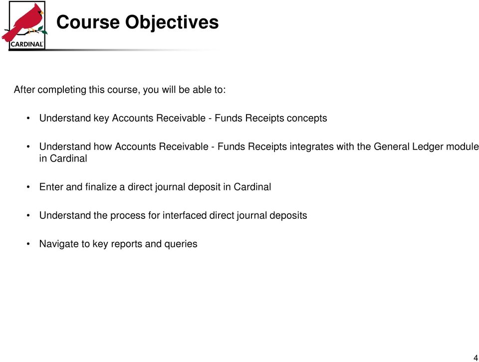 integrates with the General Ledger module in Cardinal Enter and finalize a direct journal deposit