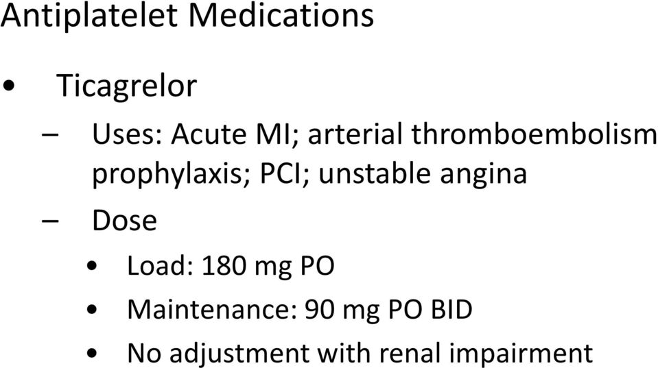 unstable angina Dose Load: 180 mg PO