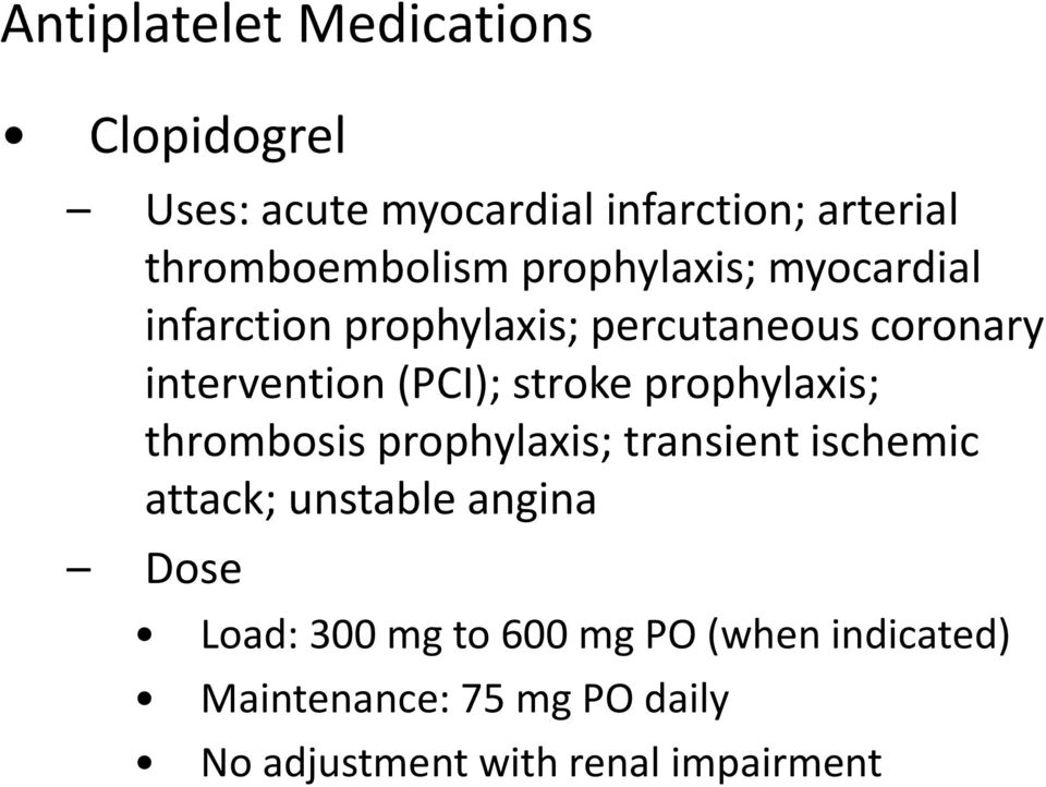 prophylaxis; thrombosis prophylaxis; transient ischemic attack; unstable angina Dose Load: 300