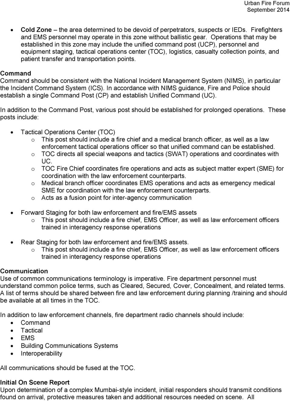 and patient transfer and transportation points. Command Command should be consistent with the National Incident Management System (NIMS), in particular the Incident Command System (ICS).