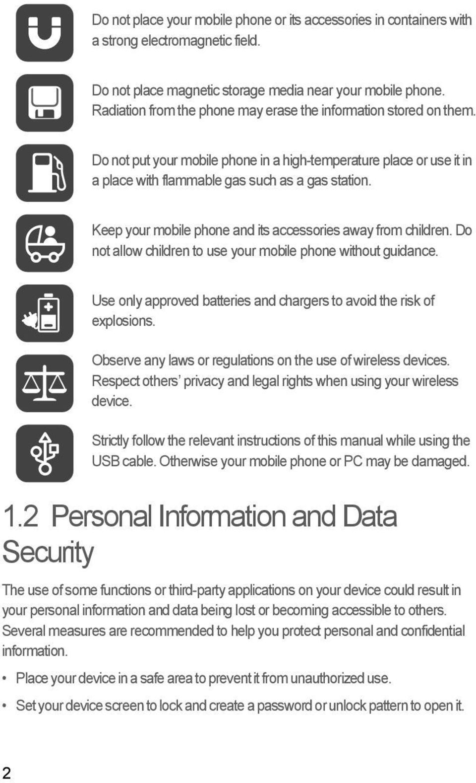 Keep your mobile phone and its accessories away from children. Do not allow children to use your mobile phone without guidance.