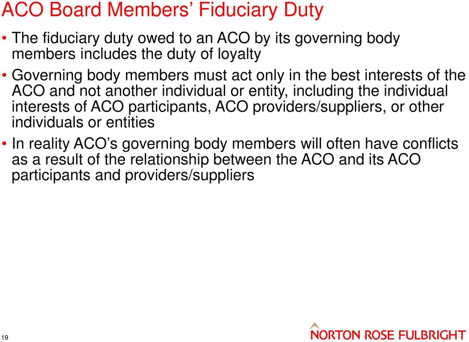 individual interests of ACO participants, ACO providers/suppliers, or other individuals or entities In reality ACO s governing