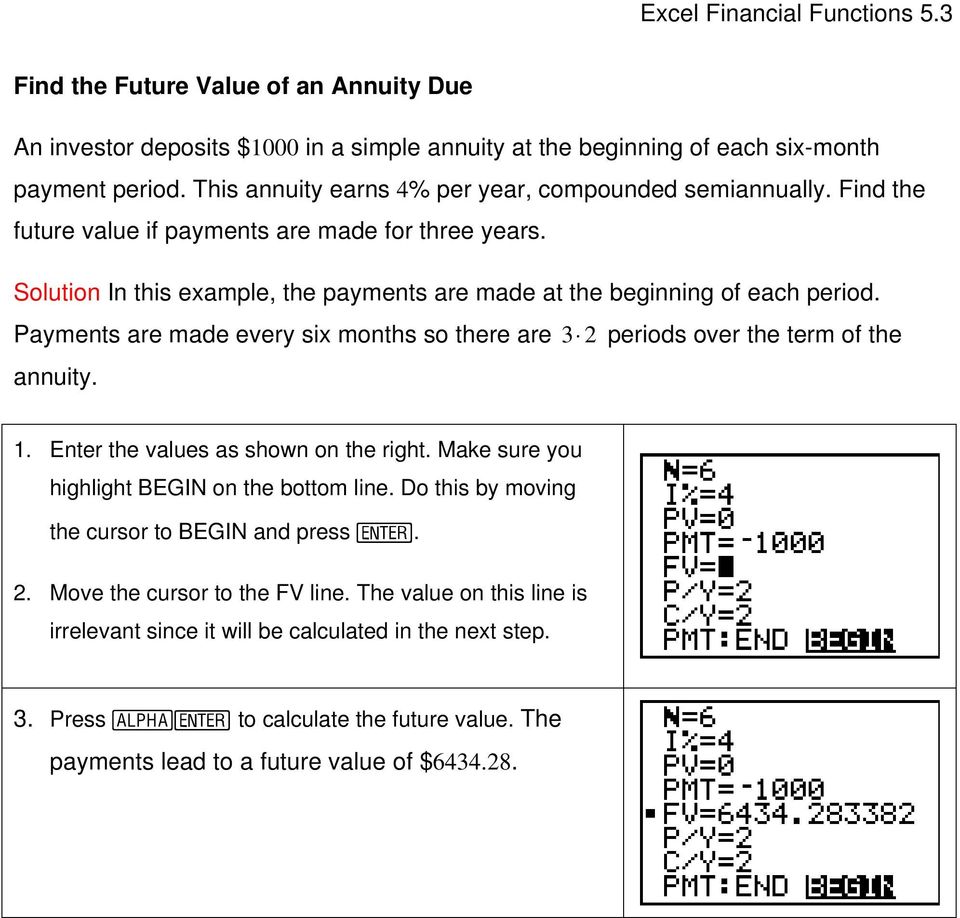 Payments are made every six months so there are 3 2periods over the term of the annuity. 1. Enter the values as shown on the right. Make sure you highlight BEGIN on the bottom line.