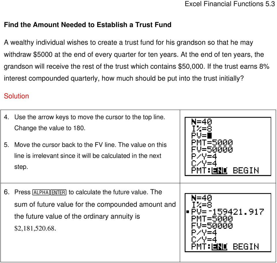 If the trust earns 8% interest compounded quarterly, how much should be put into the trust initially? Solution 4. Use the arrow keys to move the cursor to the top line.