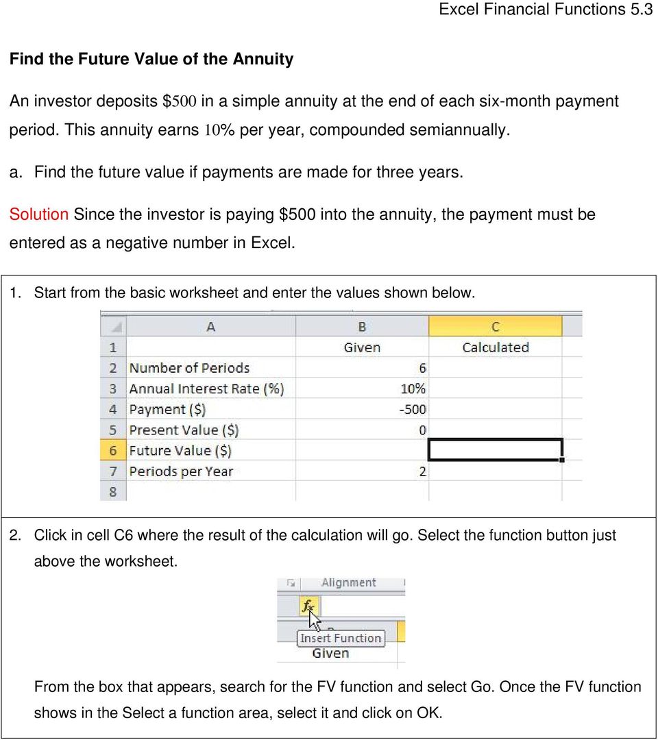Solution Since the investor is paying $500 into the annuity, the payment must be entered as a negative number in Excel. 1.