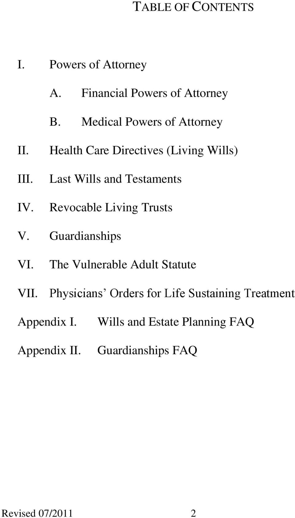 Health Care Directives (Living Wills) Last Wills and Testaments Revocable Living Trusts V.