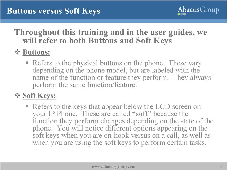 Soft Keys: Refers to the keys that appear below the LCD screen on your IP Phone.