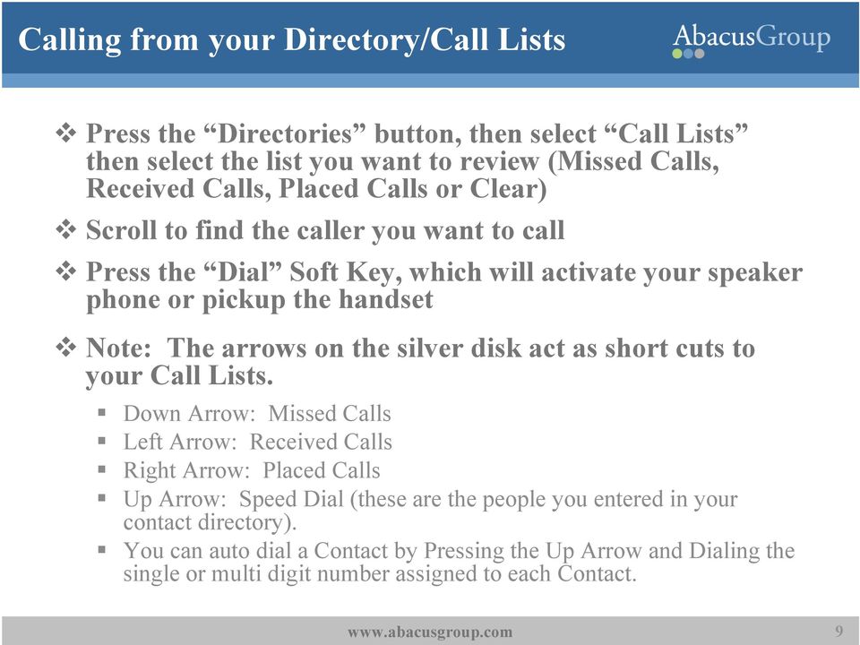 on the silver disk act as short cuts to your Call Lists.