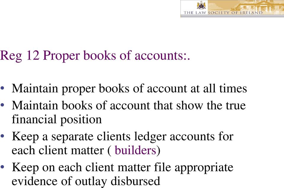 that show the true financial position Keep a separate clients ledger