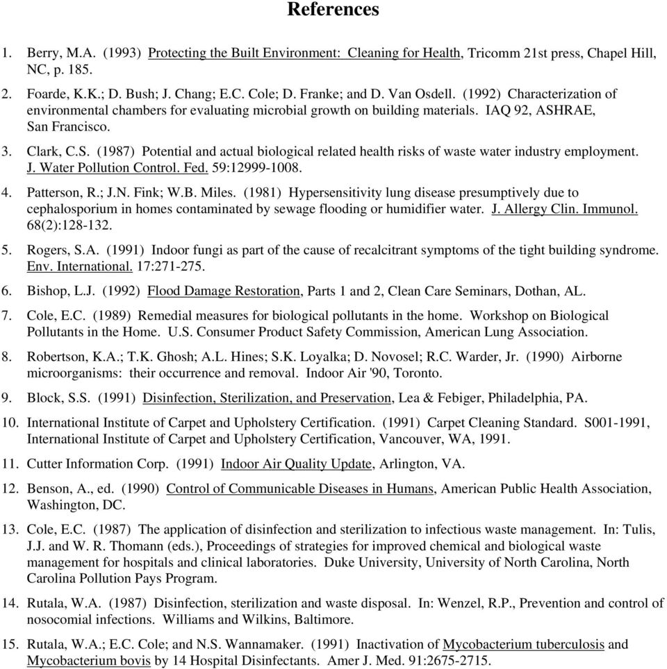 RAE, San Francisco. 3. Clark, C.S. (1987) Potential and actual biological related health risks of waste water industry employment. J. Water Pollution Control. Fed. 59:12999-1008. 4. Patterson, R.; J.