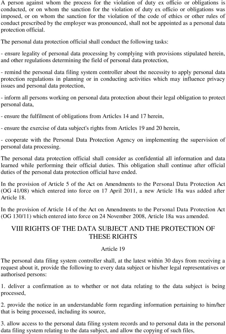 The personal data protection official shall conduct the following tasks: - ensure legality of personal data processing by complying with provisions stipulated herein, and other regulations