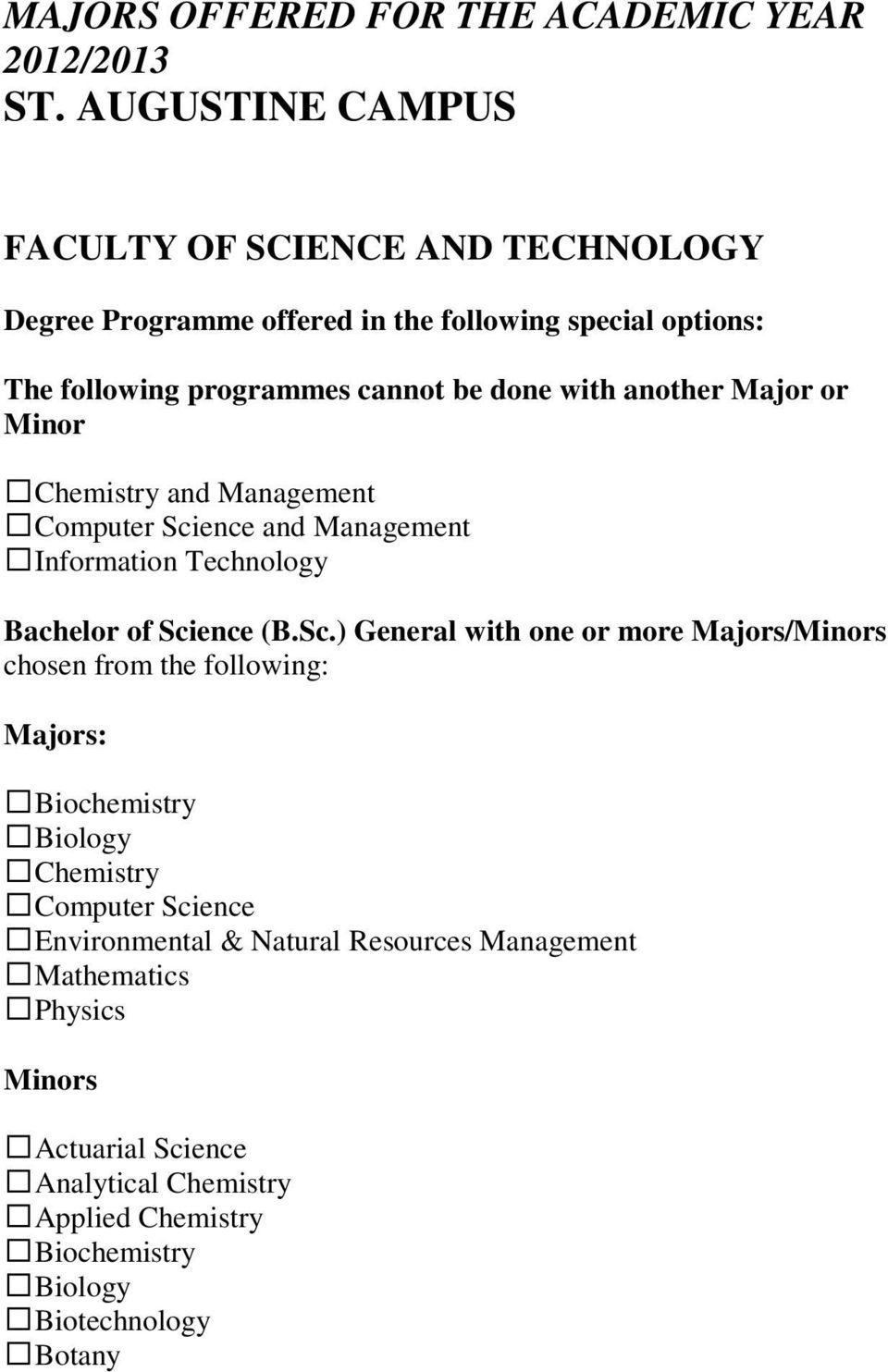 with another Major or Minor Chemistry and Management Computer Science and Management Information Technology General with one or more Majors/Minors