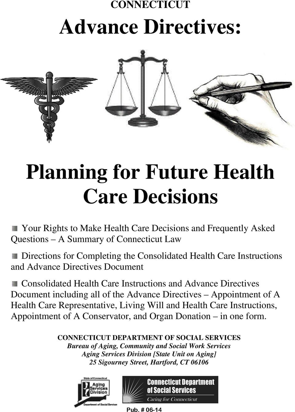 all of the Advance Directives Appointment of A Health Care Representative, Living Will and Health Care Instructions, Appointment of A Conservator, and Organ Donation in one form.